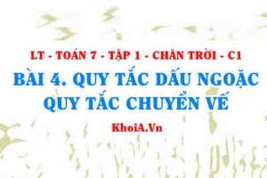 Quy tắc dấu ngoặc, quy tắc chuyển vế, thứ tự thực hiện các phép tính? Toán 7 bài 4 Chân trời Tập 1 c1